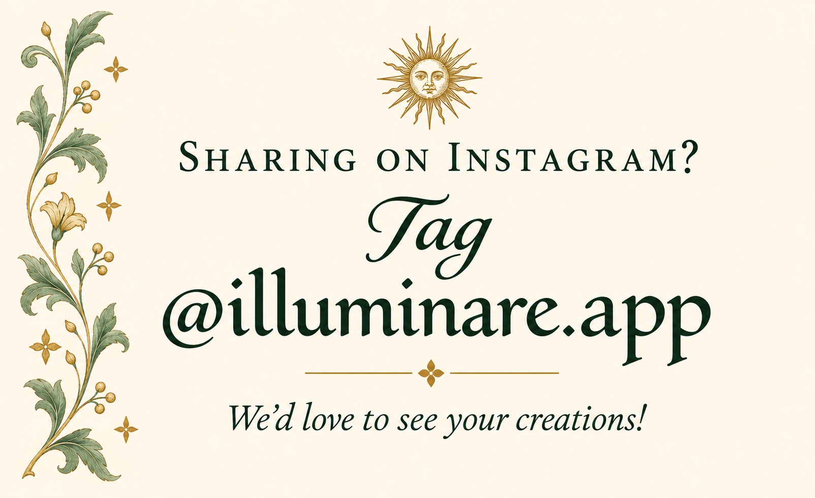 Sharing on Instagram? Tag @illuminare.app. We’d love to see your creations!